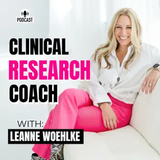 Clinical Research Coach with Leanne Woehlke podcast cover